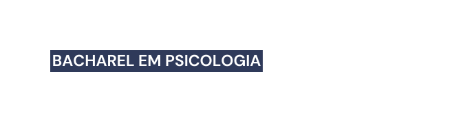 BACHAREL EM PSICOLOGIA